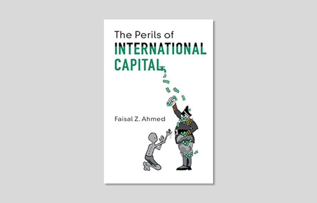 Faisal Z. Ahmed, "The Perils of International Capital", February 2020