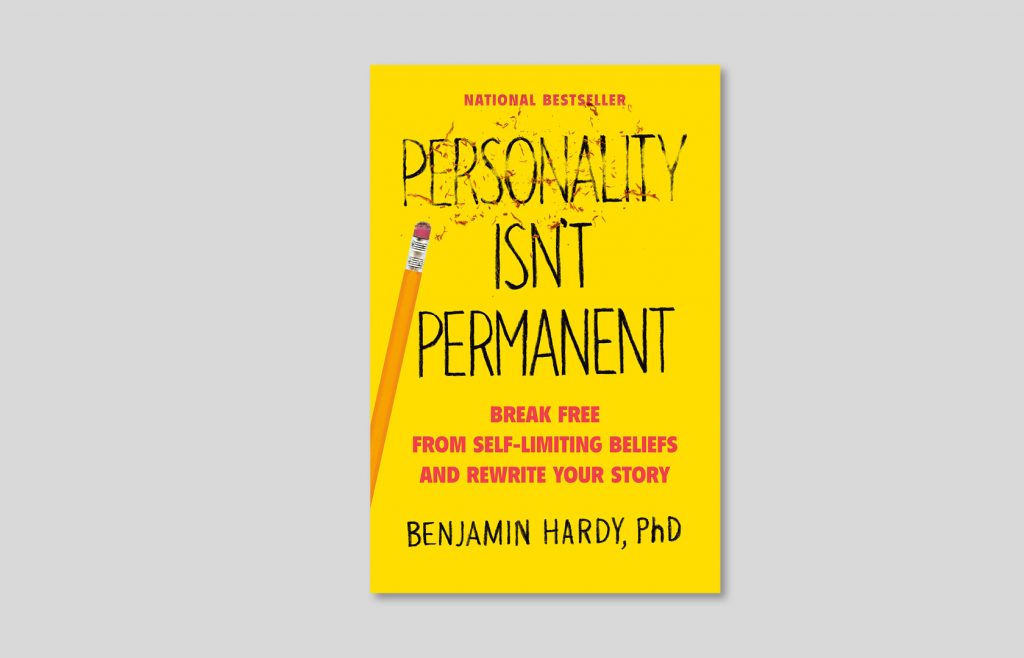 Benjamin Hardy, "Personality Isn't Permanent", June 2020